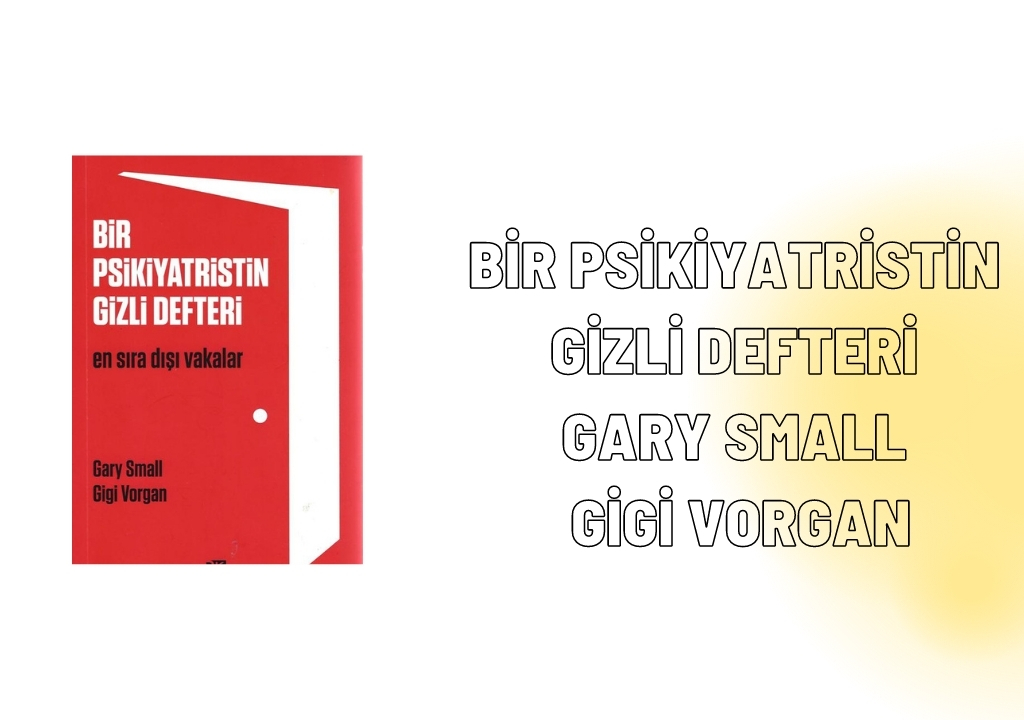 Bir Psikiyatristin Gizli Defteri-Gary Small, Gigi Vorgan