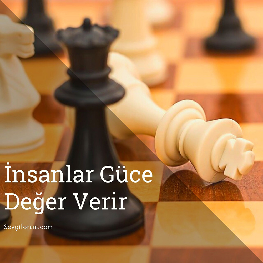 İnsanlar Güce Değer Verir