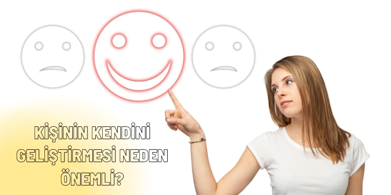 Kişinin Kendini Geliştirmesi Neden Önemli?