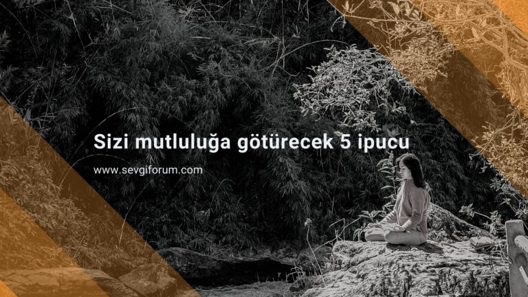 sizi mutluluga goturecek 5 ipucu