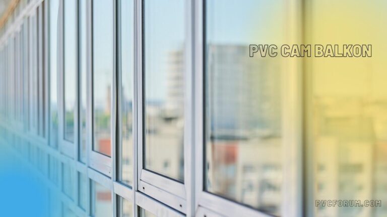 Pvc Cam Balkon
