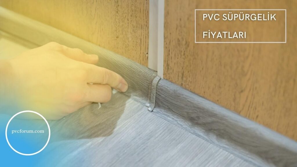 PVC Süpürgelik Fiyatları 2022