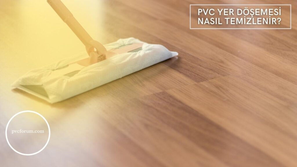 PVC Yer Döşemesi Nasıl Temizlenir?