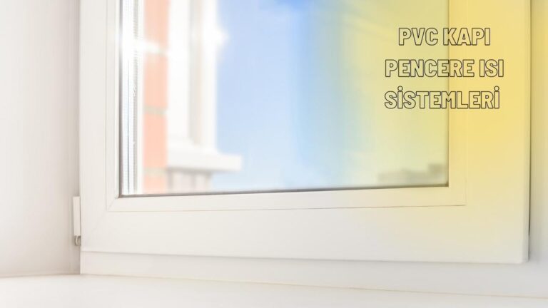 PVC Kapi Pencere isi Sistemleri