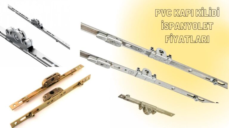 Pvc Kapi Kilidi ispanyolet Fiyatlari