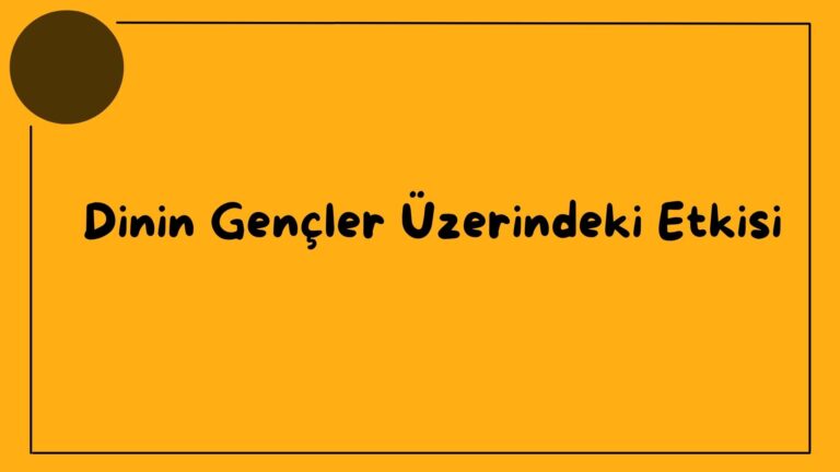 Dinin Gencler Uzerindeki Etkisi