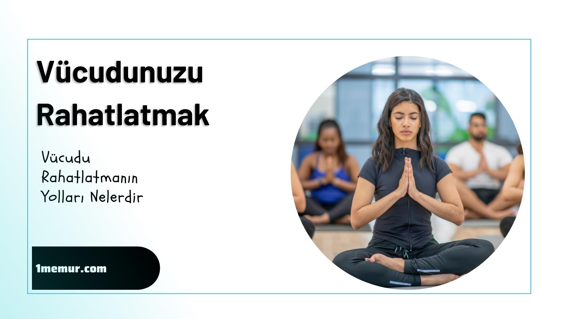 Vucudu Rahatlatmanin Formulu